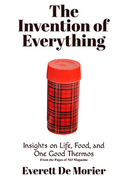 Everett De Morier - The Invention of Everything: Insights on Life, Food, and One Good Thermos