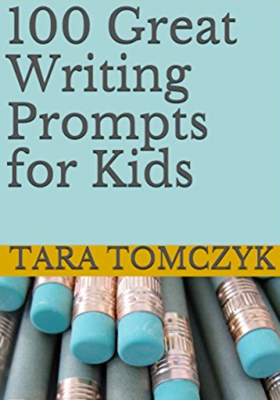100 Great Writing Prompts for Kids - Tara Tomczyk - Blydyn Square Books